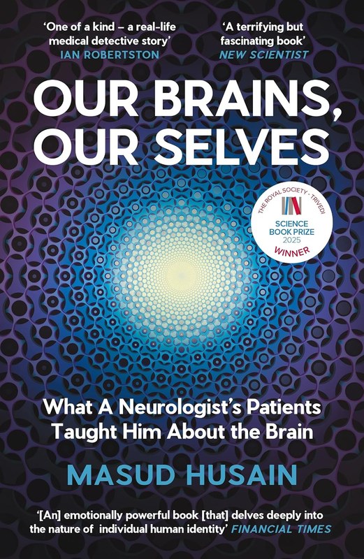 Our Brains, Our Selves: What a Neurologist's Patients Taught Him About the Brain